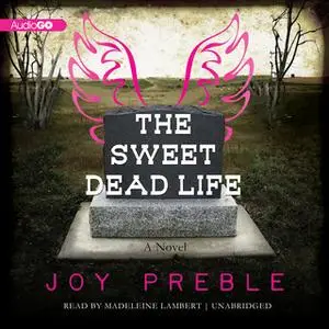 «The Sweet Dead Life» by Joy Preble