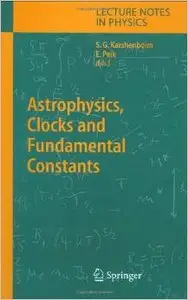 Astrophysics, Clocks and Fundamental Constants (Lecture Notes in Physics) by Savely G. Karshenboim