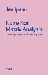 Numerical Matrix Analysis: Linear Systems and Least Squares (Repost)