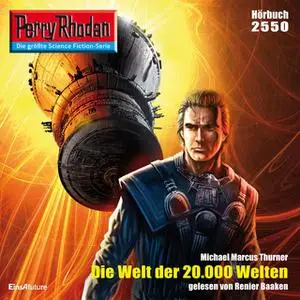 «Perry Rhodan - Episode 2550: Die Welt der 20.000 Welten» by Michael Marcus Thurner