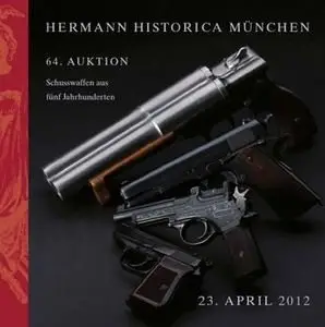 Schusswaffen aus Funf Jahrhunderten /  Fine Antique and Modern Firearms (Auktion №64)