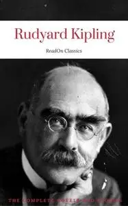 «Rudyard Kipling, : The Complete Novels and Stories (ReadOn Classics)» by Rudyard Kipling