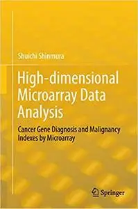 High-dimensional Microarray Data Analysis: Cancer Gene Diagnosis and Malignancy Indexes by Microarray (Repost)
