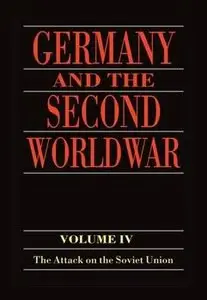 Germany and the Second World War - Vol. IV - The Attack on the Soviet Union