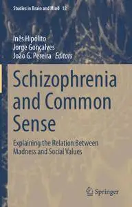 Schizophrenia and Common Sense: Explaining the Relation Between Madness and Social Values
