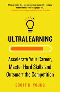 Ultralearning: Accelerate Your Career, Master Hard Skills and Outsmart the Competition, UK Edition