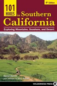 101 Hikes in Southern California: Exploring Mountains, Seashore, and Desert (101 Hikes), 4th Edition