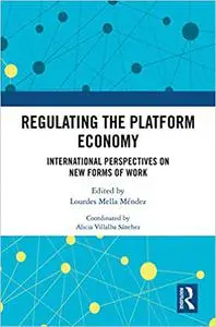 Regulating the Platform Economy: International Perspectives On New Forms Of Work