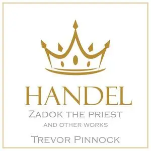 Trevor Pinnock - Handel: Zadok the Priest & other works (2023)