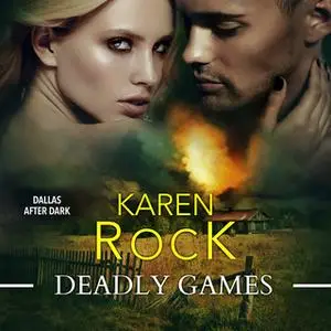 «Deadly Games (Dallas After Dark)» by Karen Rock