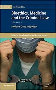 Bioethics, Medicine and the Criminal Law, Volume 2