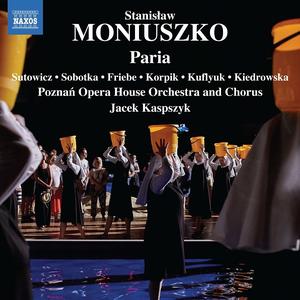 Jacek Kaspszyk, Poznań Opera House Orchestra - Stanisław Moniuszko: Paria (2023)