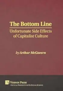Bottom Line: Unfortunate Side Effects of Capitalist Culture