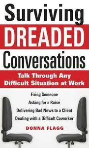 Donna Flagg - Surviving Dreaded Conversations: How to Talk Through Any Difficult Situation at Work [Repost]