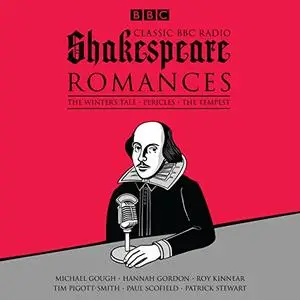 Classic BBC Radio Shakespeare: Romances: The Winter's Tale, Pericles, The Tempest [Audiobook]