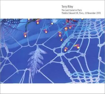 Terry Riley - The Last Camel In Paris (2008)