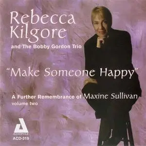 Rebecca Kilgore - Make Someone Happy: A Further Remembrance of Maxine Sullivan, Vol. 2 (2005)