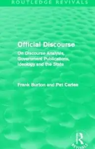 Official Discourse: On Discourse Analysis, Government Publications, Ideology and the State