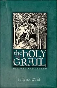 The Holy Grail: History and Legend