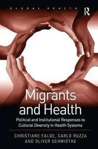 Migrants and Health: Political and Institutional Responses to Cultural Diversity in Health Systems