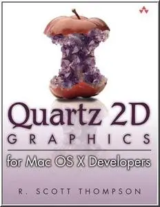 Quartz 2D Graphics for Mac OS X(R) Developers by R. Scott Thompson