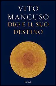 Vito Mancuso - Dio e il suo destino