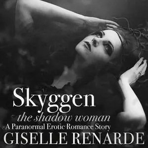 «Skyggen, the Shadow Woman» by Giselle Renarde