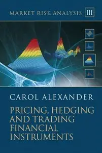 Carol Alexander - Market Risk Analysis: Pricing, Hedging and Trading Financial Instruments