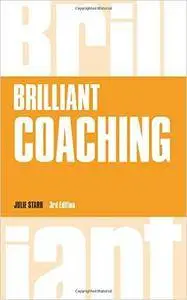 Brilliant Coaching: How to be a Brilliant Coach in Your Workplace, 3rd edition