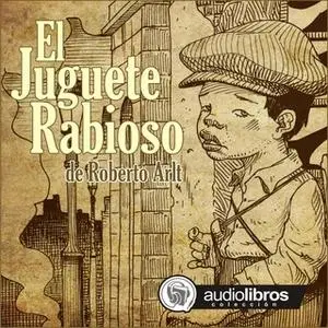 «El juguete rabioso» by Roberto Arlt