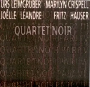Marilyn Crispell - Fritz Hauser - Joelle Leandre - Urs Leimgruber - Quartet Noir (1999)