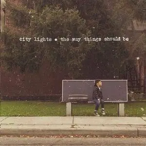 City Lights - The Way Things Should Be (2013)
