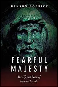 Fearful Majesty: The Life and Reign of Ivan the Terrible