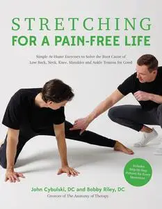 Stretching for a Pain-Free Life: Simple At-Home Exercises to Solve the Root Cause of Low Back