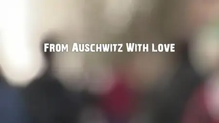 BBC - From Auschwitz with Love (2015)