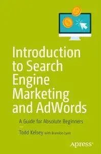 Introduction to Search Engine Marketing and AdWords: A Guide for Absolute Beginners