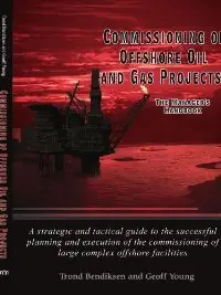 Commissioning of Offshore Oil and Gas Projects: The Manager's Handbook A strategic and tactical guide
