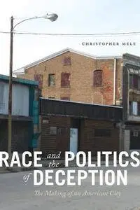 Race and the Politics of Deception. The Making of an American City