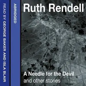 «A Needle for the Devil and Other Stories» by Ruth Rendell