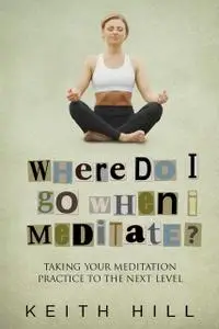 «Where Do I Go When I Meditate» by Keith Hill