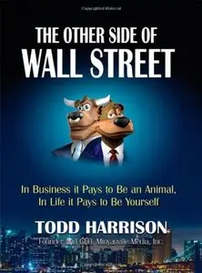 The Other Side of Wall Street: In Business It Pays to Be an Animal, In Life It Pays to Be Yourself (repost)