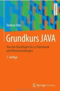 Grundkurs JAVA: Von den Grundlagen bis zu Datenbank- und Netzanwendungen (Auflage: 7) [Repost]
