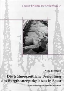 Die frühneuzeitliche Besiedlung des Burgtheaterparkplatzes in Soest: Eine archäologisch-historische Studie