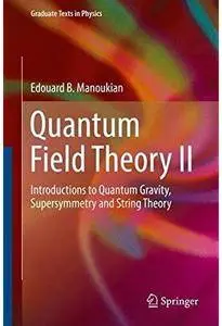 Quantum Field Theory II: Introductions to Quantum Gravity, Supersymmetry and String Theory [Repost]