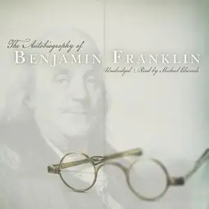 «The Autobiography of Benjamin Franklin» by Benjamin Franklin