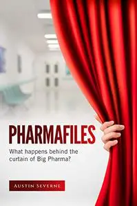 PHARMAFILES: What happens behind the curtain of Big Pharma?
