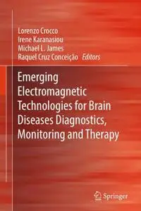 Emerging Electromagnetic Technologies for Brain Diseases Diagnostics, Monitoring and Therapy (Repost)