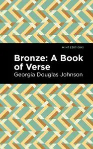 «Bronze: A Book of Verse» by Georgia Douglas Johnson