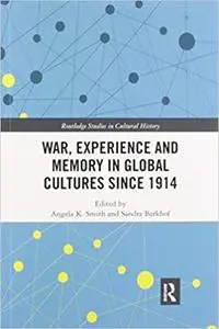 War Experience and Memory in Global Cultures Since 1914