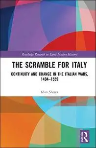 The Scramble for Italy: Continuity and Change in the Italian Wars, 1494-1559